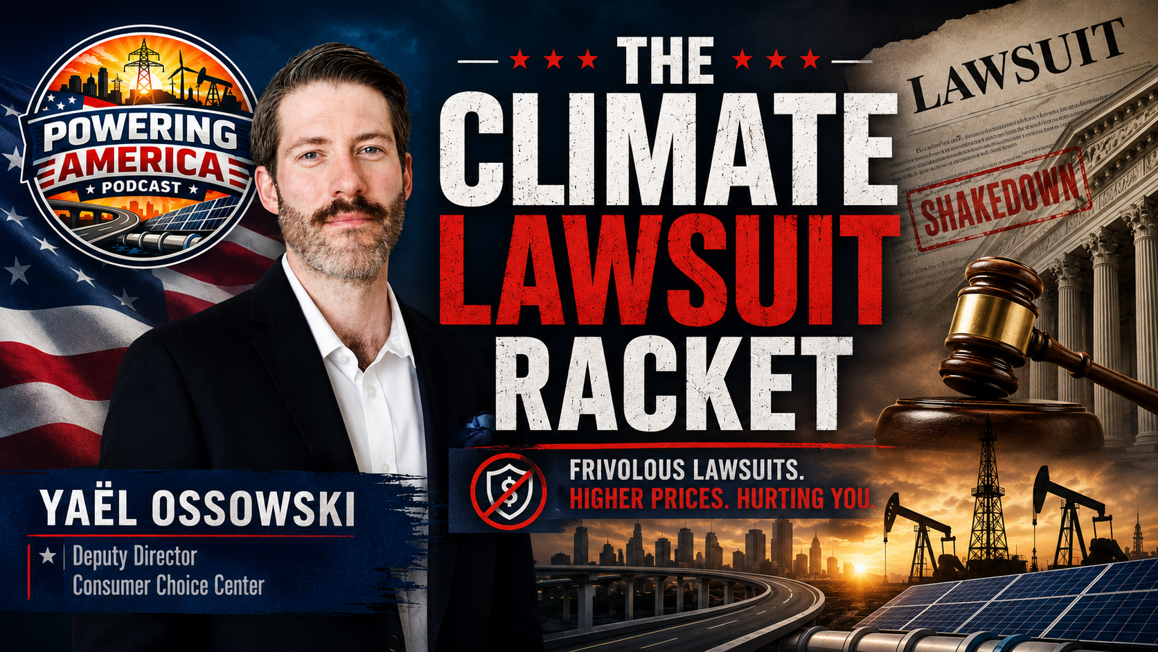 Powering America Podcast episode featuring Yaël Ossowski discussing Yaël Ossowski on the Climate Lawsuit Racket: Consumer Impact Explained — Consumer Choice…