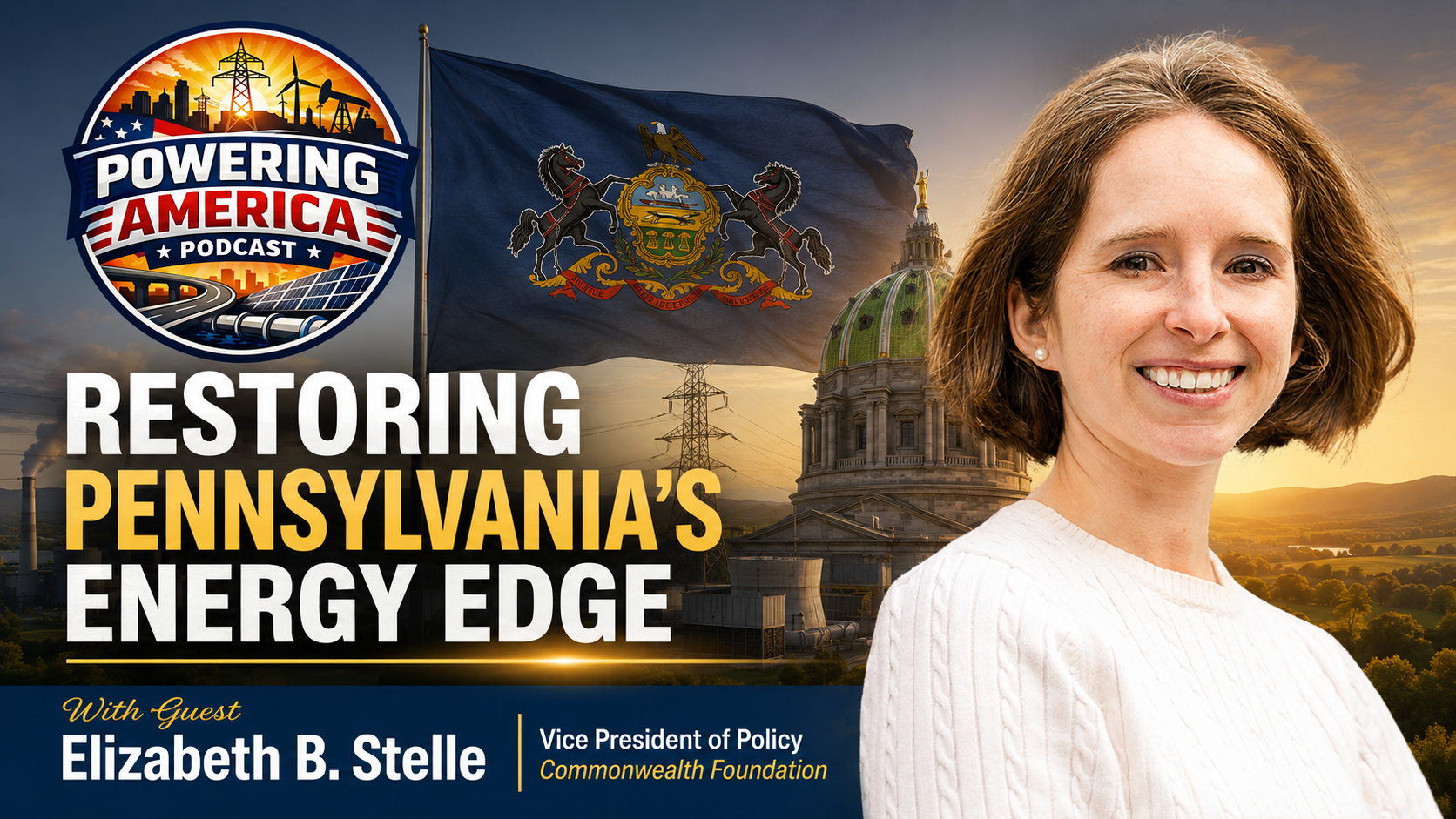 Powering America Podcast episode featuring Elizabeth B. Stelle discussing Elizabeth B. Stelle of The Commonwealth Foundation on Powering America Podcast: The…