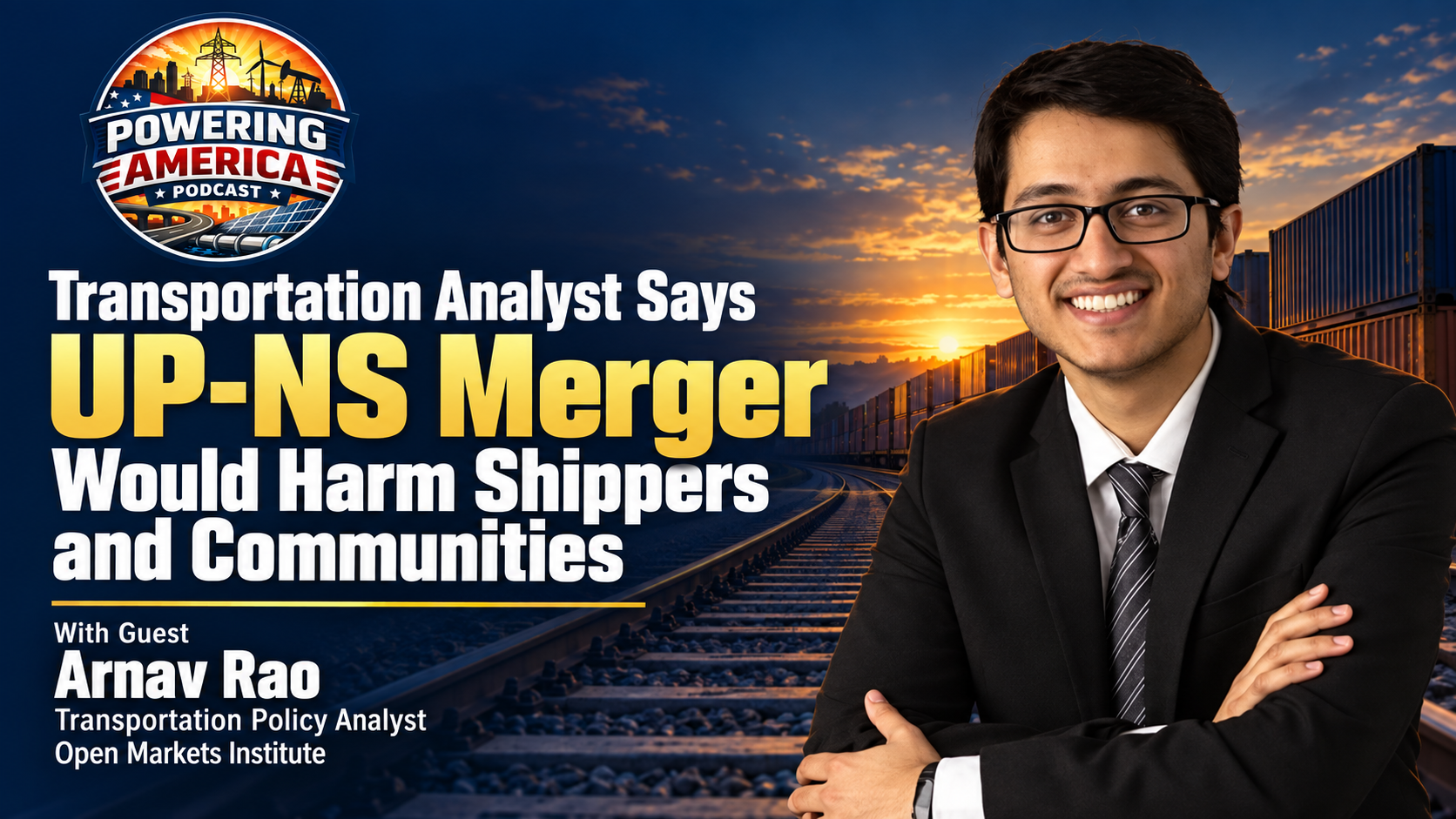 Powering America Podcast episode featuring Arnav Rao discussing Arnav Rao of Open Markets Institute on Powering America Podcast: Transportation Analyst Says…